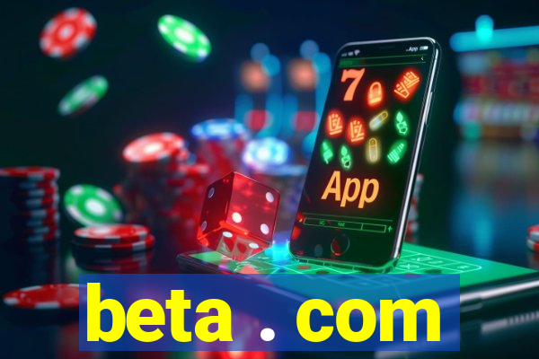 beta . com